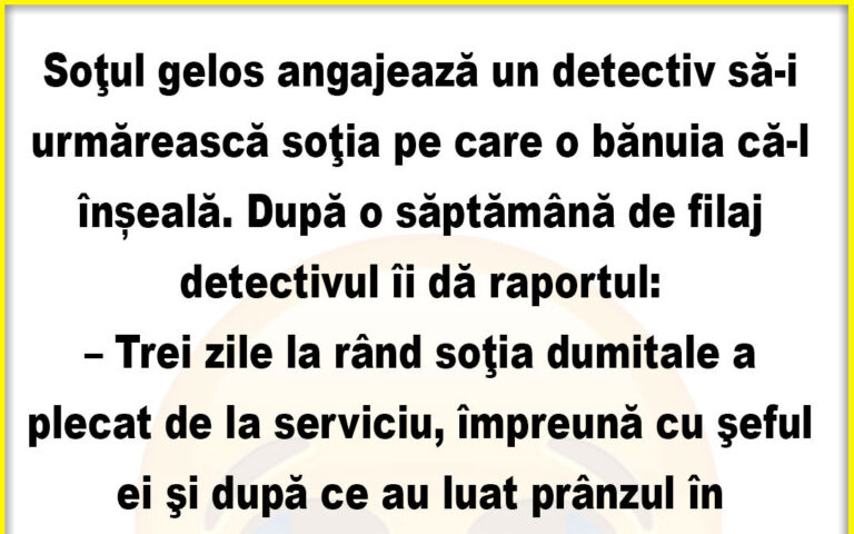 Banc: Soţul gelos angajează un detectiv