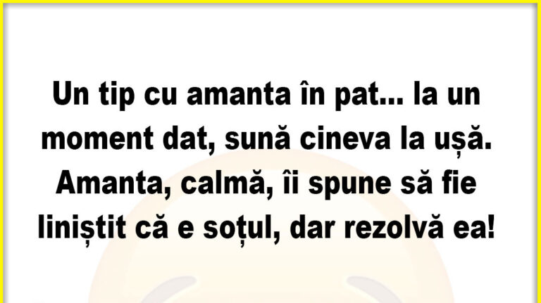 Banc: Un tip cu amanta în pat… la un moment dat, sună cineva la ușă