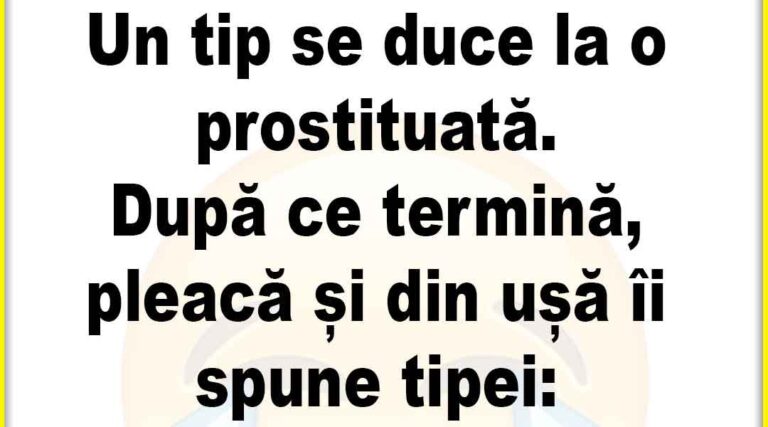 Banc: Un tip se duce la o prostituată..