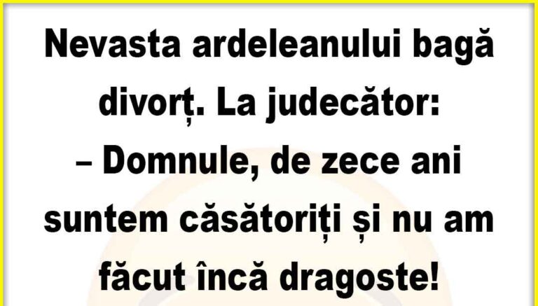 Banc: Nevasta ardeleanului bagă divorț