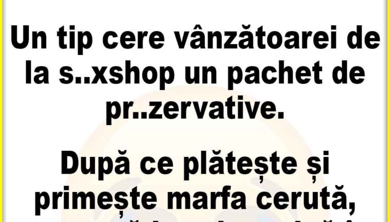 Un tip cere vânzătoarei de la    s..xshop un pachet de prez…