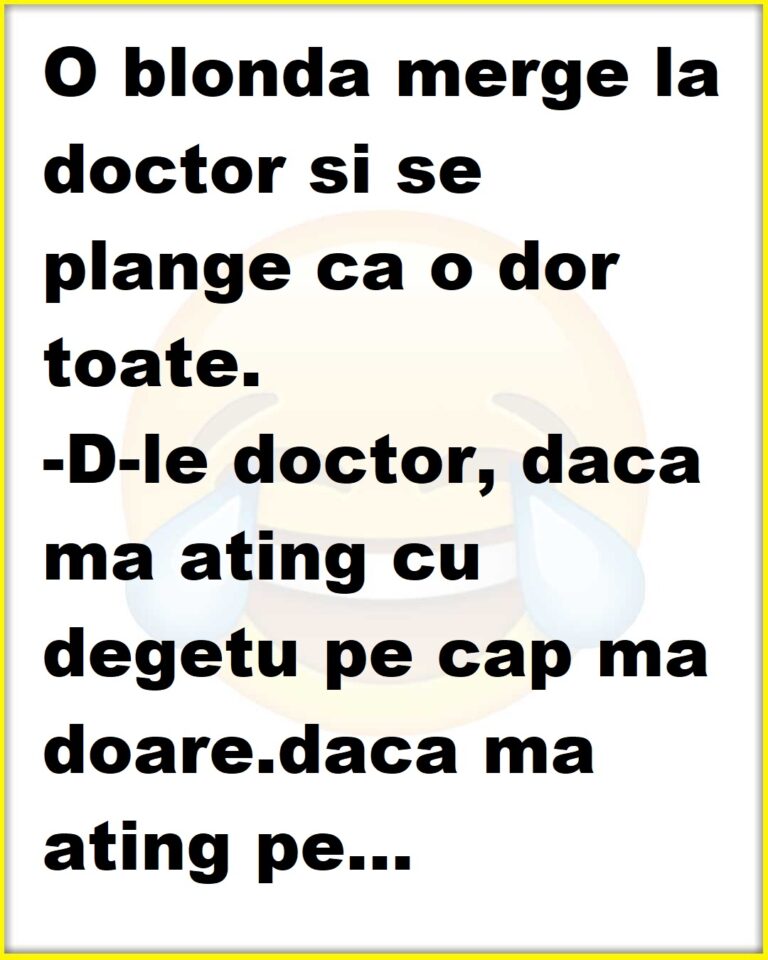 O blonda merge la doctor si se plange ca o dor toate.