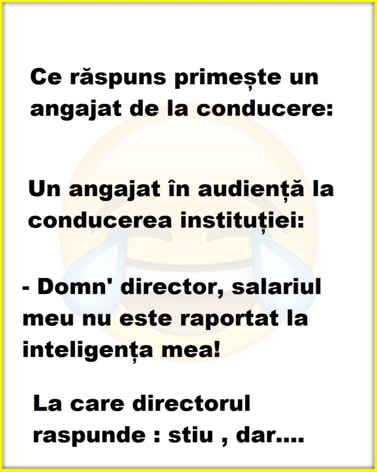 Ce răspuns primește un angajat de la conducere