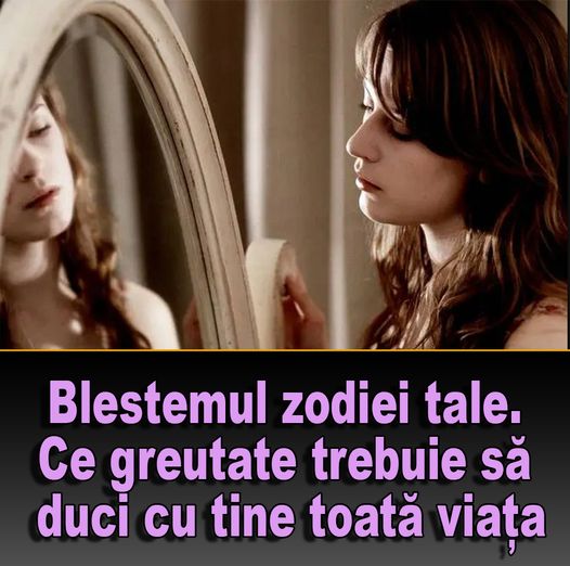 lestemul zodiei tale. Ce greutate trebuie să duci cu tine toată viața